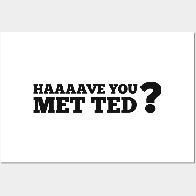 Have you met Ted? Wall Art by Val_Myre